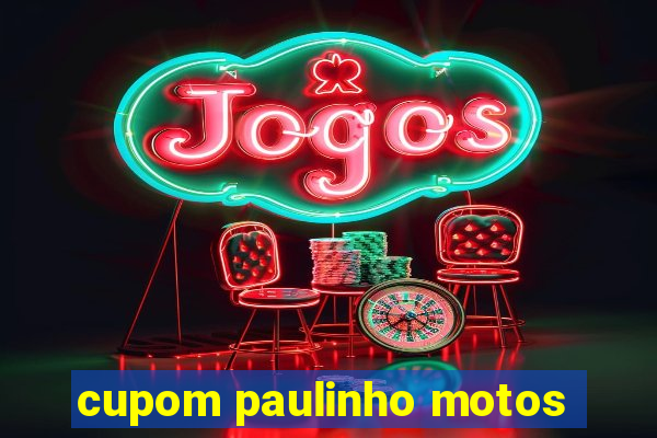 cupom paulinho motos